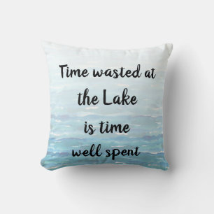 Zeit verschwendet am See ist Zeit gut verbracht Kissen