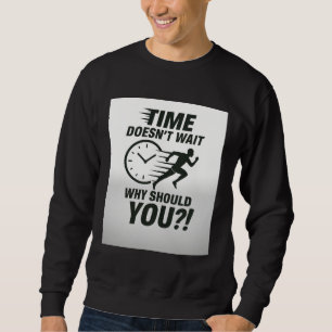 Zeit wartet nicht – Motivations-T-Shirt für Läufer Sweatshirt