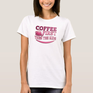Zeitgenössisch KAFFEE ZUERST DANN DIE KINDER Künst T-Shirt