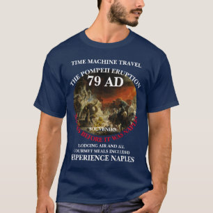 ZEITMASCHINE REISE FERIEN POMPEII 79 N CHR T-Shirt