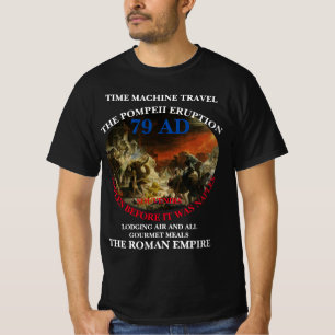 ZEITMASCHINEN-REISEFERIEN POMPEII 79 N. CHR. T-Shirt