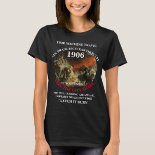 ZEITMASCHINENREISE SAN FRANCISCO-ERDBEBEN 1906 T-Shirt