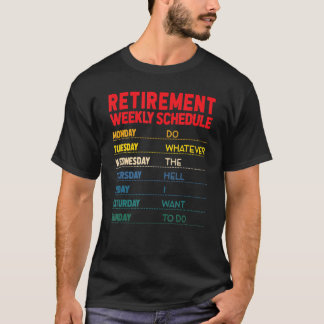 Zeitplan für die wöchentliche Pensionierung Funny  T-Shirt