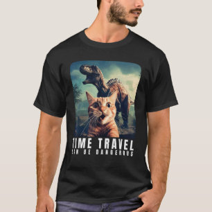 Zeitreisen können für Katzenliebhaber gefährlich s T-Shirt