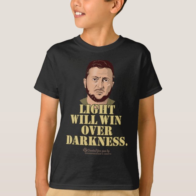 Zelensky Quote Light Will Win Ukrainian President  T-Shirt (Vorderseite)