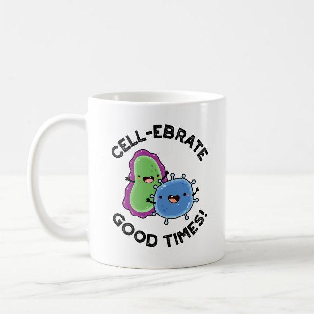 Zellenebrate Good Times Funny Bacteria Pun Kaffeetasse (Links)