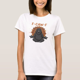 Zen Krähe F Krächzen F Rabe Fcawf Lustige Meditati T-Shirt