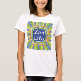 Zen Life für mich T - Shirt