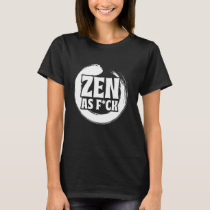 Zen So Wie Es Ist Meditation Yoga Buddha Buddhismu T-Shirt