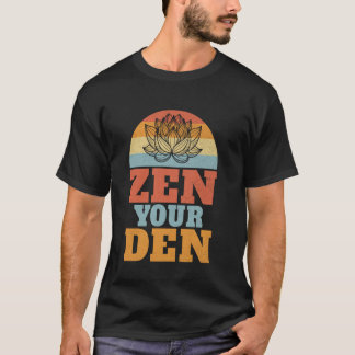 Zen Your Den Organisator T-Shirt
