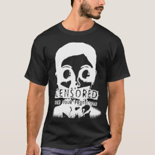 Zensiert für Ihren Schutz T-Shirt