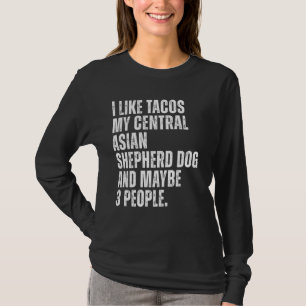 Zentralasiatischer Schäferhund Hundebesitzer Tacos T-Shirt
