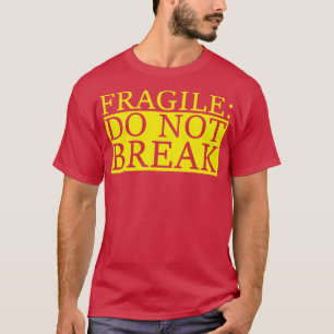 zerbrechlich T-Shirt
