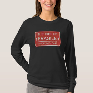Zerbrechlich Vorsichtig behandeln Versand Logistik T-Shirt