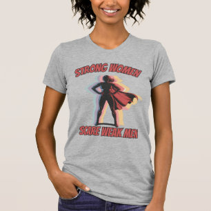 Zerbrechliche Männlichkeit Starke Frauen erschreck T-Shirt