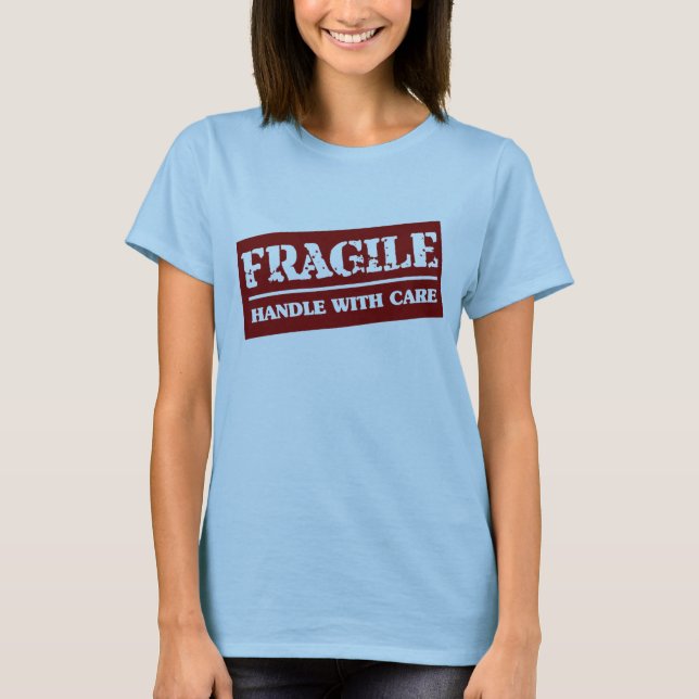 Zerbrechlicher Griff sorgfältig T-Shirt (Vorderseite)