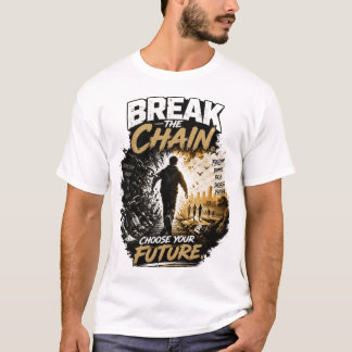 Zerbrich die Kette Wähle deine Zukunft Sucht Überw T-Shirt