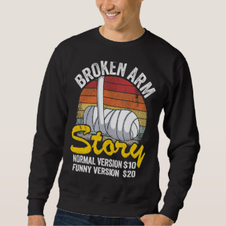 Zerbrochene Arm Story Normal Version 10 Version 20 Sweatshirt