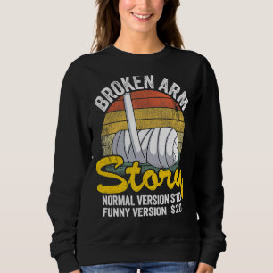 Zerbrochene Arm Story Normal Version 10 Version 20 Sweatshirt