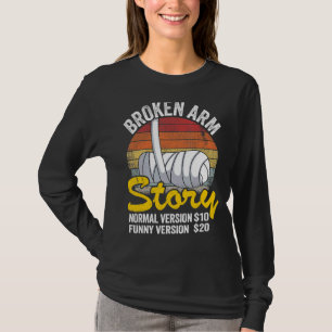 Zerbrochene Arm Story Normal Version 10 Version 20 T-Shirt