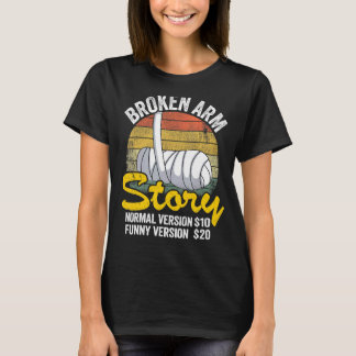 Zerbrochene Arm Story Normal Version 10 Version 20 T-Shirt