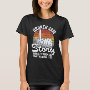 Zerbrochene Arm Story Normal Version 10 Version 20 T-Shirt