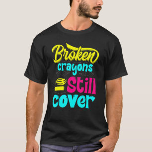 Zerbrochene Crayons immer noch Farbenbewusstsein f T-Shirt
