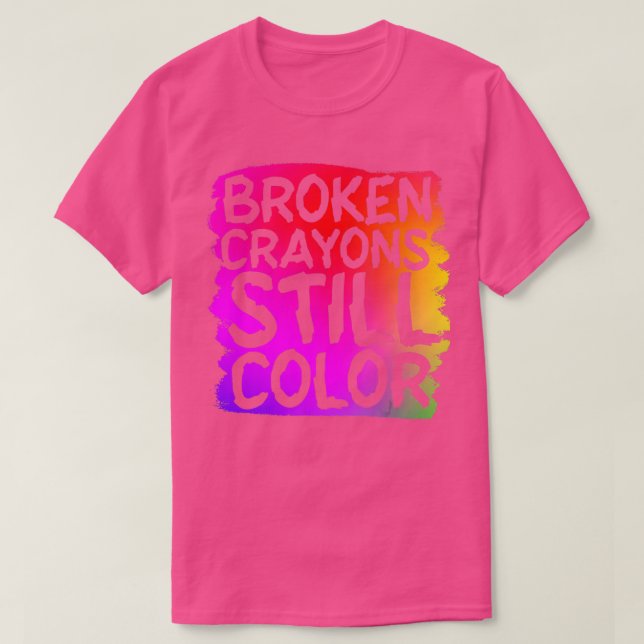 Zerbrochene Crayons immer noch Farbenbewusstsein f T-Shirt (Design vorne)
