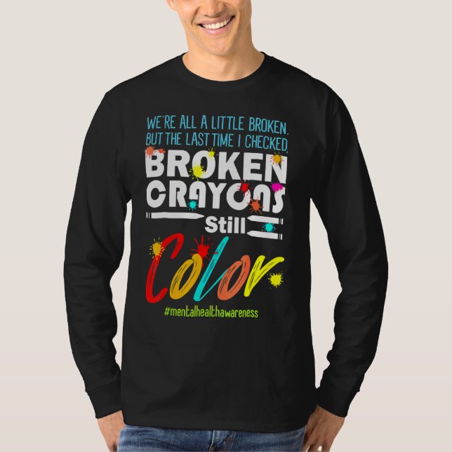 Zerbrochene Crayons immer noch Farbenbewusstsein f T-Shirt (Vorderseite)