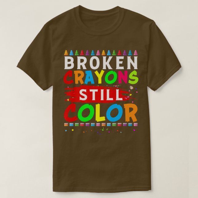 Zerbrochene Crayons immer noch Farbenbewusstsein f T-Shirt (Design vorne)