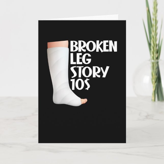 Zerbrochene Leg Story $10 Gag Verletzung Erholung  Karte (Vorderseite)