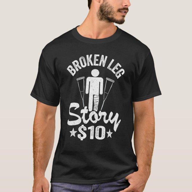 Zerbrochene Leg Story 10 wird gut verletzen gebroc T-Shirt (Vorderseite)
