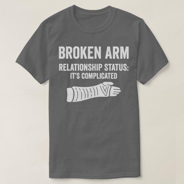 Zerbrochener Arm Beziehungen Status seiner kompliz T-Shirt (Design vorne)