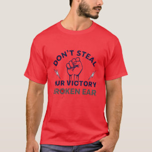 "Zerbrochenes Ohr, stehle nicht unseren Sieg", T - T-Shirt