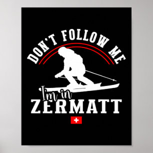 Zermatt Followen Sie mir nicht Alpinski Schweizer Poster