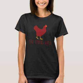 Zero Cluck Given Hühnereibetreiber T-Shirt