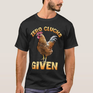 Zero Clucks gegeben Hühnerlady T-Shirt