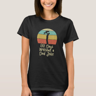 Zero Days Without A Dad Joke Father's Day Sayings  T-Shirt