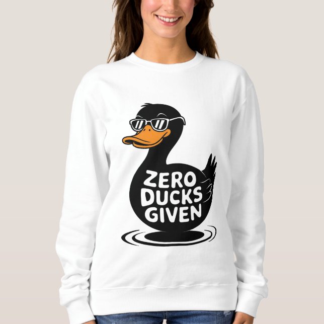 Zero Ducks gegeben - Funny Cool Duck Design Sweatshirt (Vorderseite)
