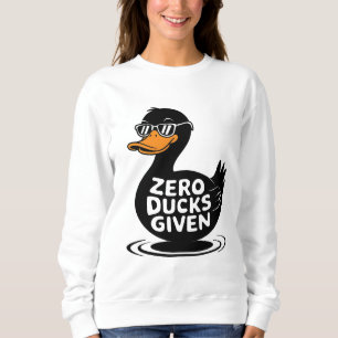 Zero Ducks Given - Lustiges Cooles Enten-Design Sweatshirt