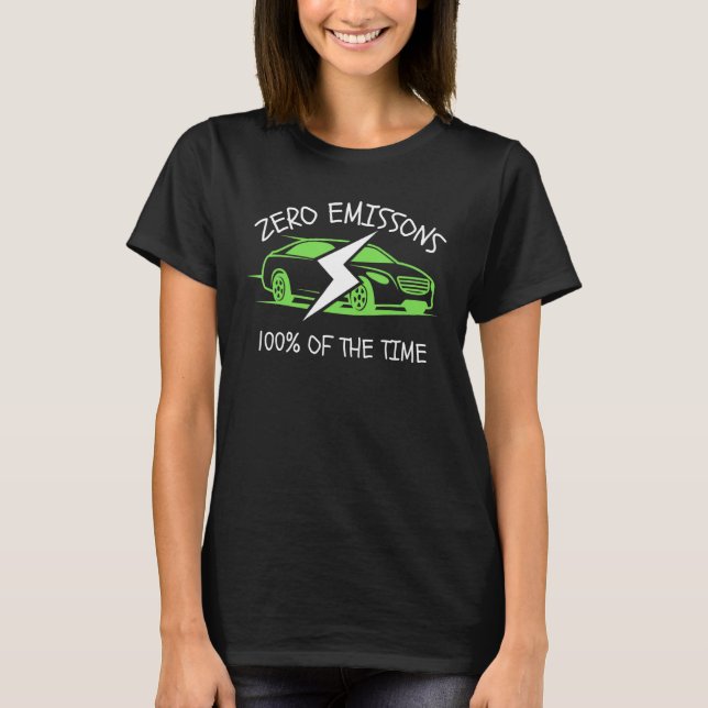 Zero Emissions 100 Of The Time EV Car  Electric Ca T-Shirt (Vorderseite)