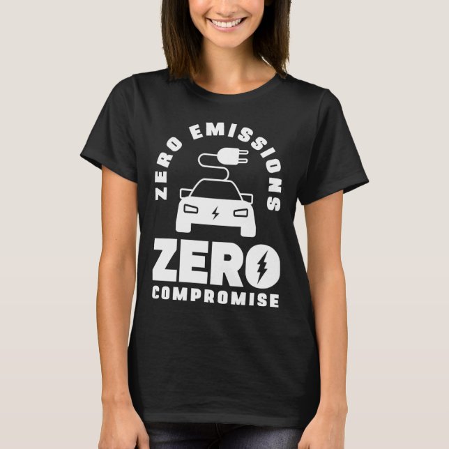 Zero Emissions Zero Compromise Battery Electric Ve T-Shirt (Vorderseite)