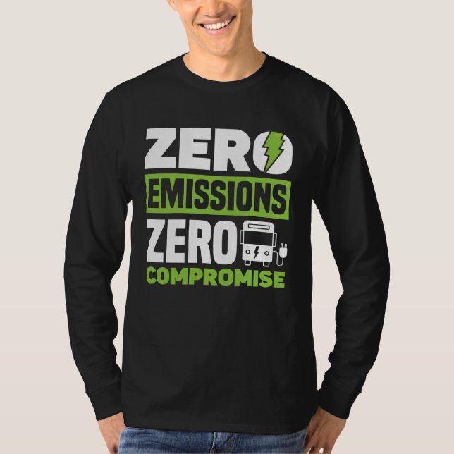 Zero Emissions Zero Compromise Battery Electric Ve T-Shirt (Vorderseite)