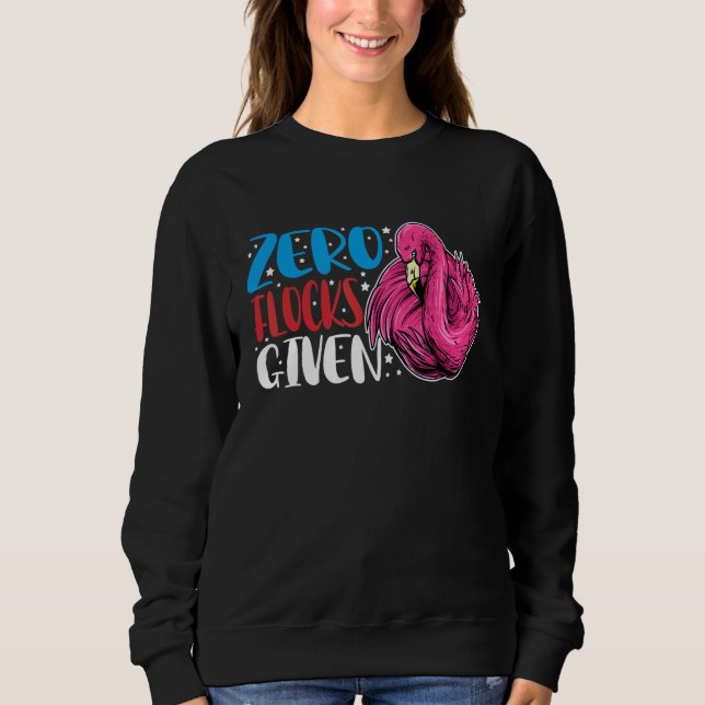 Zero Flocks Given  Animal  Flamingo For Men Women Sweatshirt (Vorderseite)