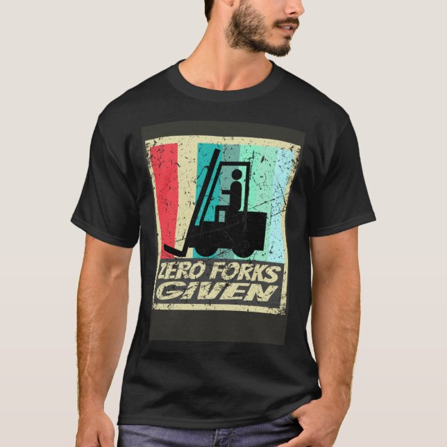 Zero Forks Given Forklift Certified Shirt Warehous (Vorderseite)