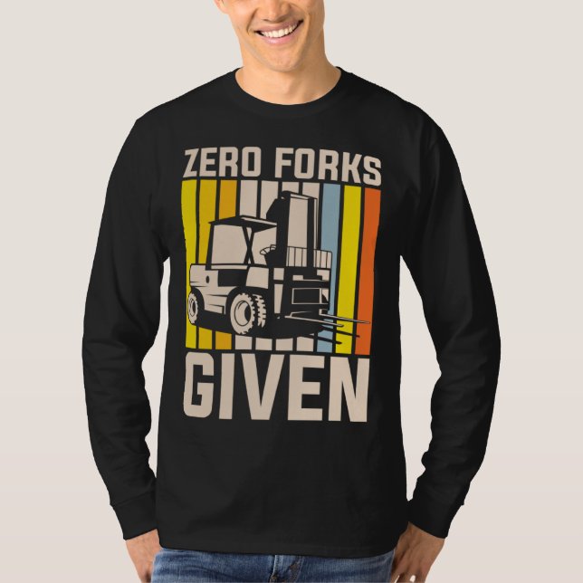 Zero forks given heavy equipment operator T-Shirt (Vorderseite)