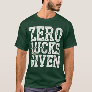 Zero Glück gegeben Lustiges St Patrick's Day Irisc T-Shirt