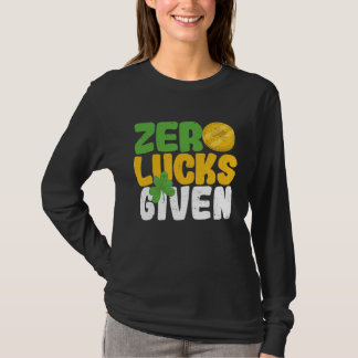 Zero Lucks Given Funny Saint Patrick's Day Shamroc T-Shirt