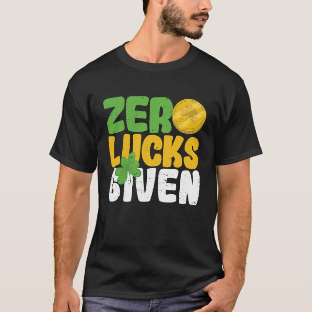 Zero Lucks Given Funny Saint Patrick's Day Shamroc T-Shirt (Vorderseite)