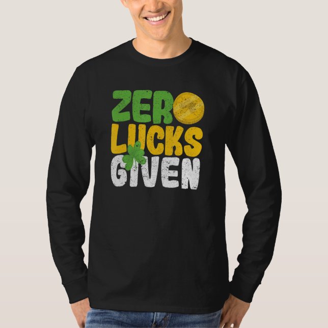 Zero Lucks Given Funny Saint Patrick's Day Shamroc T-Shirt (Vorderseite)